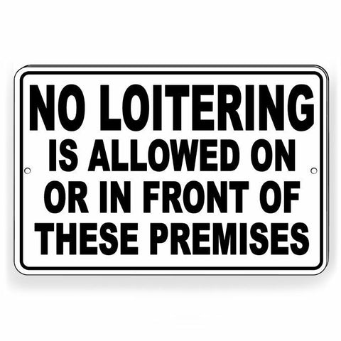 Image of No Loitering Is Allowed On Or In Front Of These Premises Metal Sign SL01