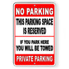 No Parking Space Reserved You Will Be Towed Metal Sign private SNP061