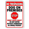 No Trespassing Dog On Premises STOP Keep Gate Shut Metal Sign