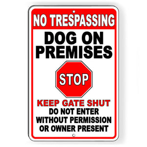 No Trespassing Dog On Premises STOP Keep Gate Shut Metal Sign