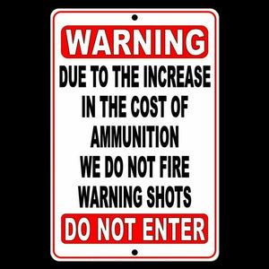 No Trespassing Due To Increase In Ammo Cost We Do Not WARNING Shot Sign SWS002