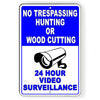 No Trespassing Hunting Wood Cutting 24 Hour Surveillance Metal Sign S59