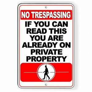 No Trespassing If You Can Read This You Are On Private Property Metal Sign SNT9