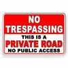 No Trespassing Private Road No Public Access Metal Sign Do Not enter