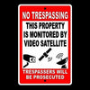 No Trespassing Property Monitored By Satellite Surveillance Sign Security S021