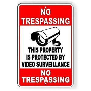 No Trespassing Property Protected Video Surveillance Sign S063