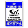 No Trespassing This Property Protected Video Surveillance Metal Sign S56