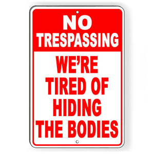 No Trespassing We're Tired Of Hiding The Bodies Metal Sign NT18