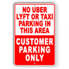 No Uber Lyftt Or Taxi Parking Customer Parking Only Metal Sign SNP054