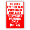 No Uber Lyftt Taxi Parking Customer Parking Only Towed Metal Sign SNP058