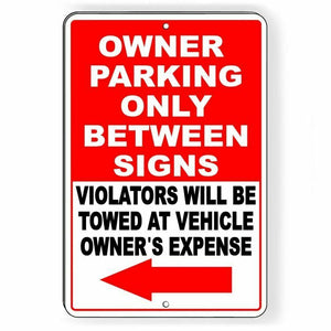 Owner Parking Only Between Signs Violators Will Be Towed Arrow Sign Metal SNP048