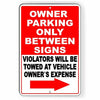 Owner Parking Only Between Signs Violators Will Be Towed Arrow Sign Metal SNP049