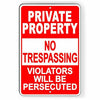 Private Property No Trespassing Violators Will Be Persecuted Metal Sign Spp14