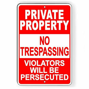 Private Property No Trespassing Violators Will Be Persecuted Metal Sign Spp14