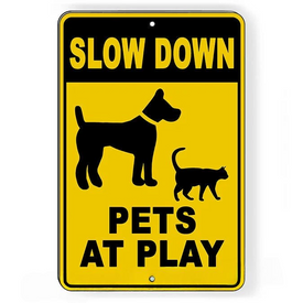 Pets At Play Slow Down Dog Cat Sign