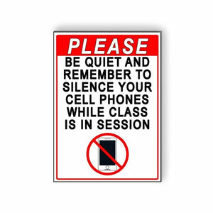 Please Be Quiet And Silence Phones While Class Is In Session Metal Sign MS030