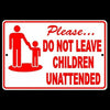 Please Do Not Leave Children Unattended Sign neighborhood SafetyWARNING SNW005