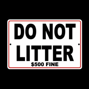 Please Do Not Litter $500 Fine No Littering Sign WARNING trash dumping SL001