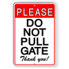 Please Do Not Pull Gate Metal Sign 5 SIZESWARNING driveway SDNB018