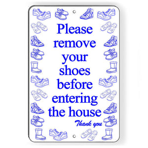 Please Remove Your Shoes Before Entering The House Metal Sign porch leave F029