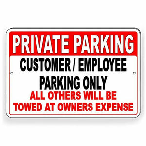 PRIVATE PARKING CUSTOMER/ EMPLOYEE PARKING ONLY ALL OTHERS TOWED