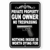 Private Property Nothing Inside Is Worth Dying For Metal Sign SSG032