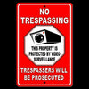 No Trespassing This Property Is Protected By Video Surveillance Trespassers Will Be Prosecuted Metal Sign