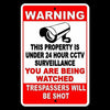 Property Under 24 Hr CCTV Surveillance You Are Watched Tres Will Be Shot Sign 40