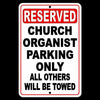 Reserved Church Organist Parking Only All Others Will Be Towed Sign SNP027