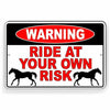 Ride At Your Own Risk Horseback Horses Equine Metal Sign 7 Sizes