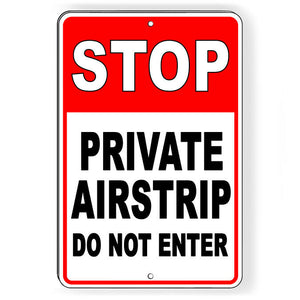 STOP Private Airstrip Do Not Enter Metal Sign property Road SDN008