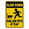 Slow Down Kids and Pets at Play Metal Sign WARNING children cats SNW024