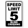 Speed Limit 5 Blind Crossing Sign Metal MPH slow WARNING SW054