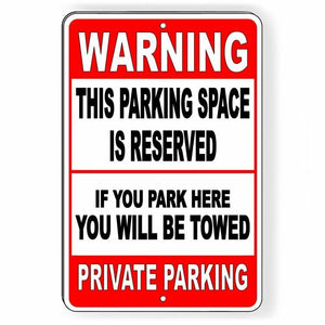 This Parking Space Reserved Park Here You Will Be Towed Sign Metal SNP18