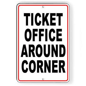 Ticket Office Around Corner Metal Sign attention SI202