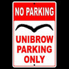 Unibrow Parking Only Sign Metal novelty man cave SF019