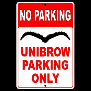 Unibrow Parking Only Sign Metal novelty man cave SF019