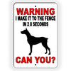 WARNING I Can Make It To The Gate In 2.8 Seconds Can You Metal Sign dog BD010