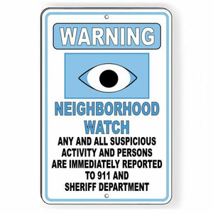 WARNING Neighborhood Watch Suspicious Activity Reported 911 Sheriff Sign SNW013