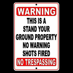 WARNING This Is Stand Your Ground Property No WARNING Shot Trespass sign SSG007