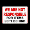 We Are Not Responsible For Items Left Behind Metal Sign WARNING Security SRE001