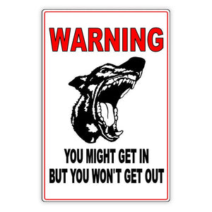 Beware Of Dog You Might Get In But You Won'T Get Out Sign