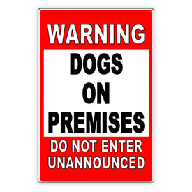 Dogs On Premises Do Not Enter Unannounced Beware Of Dog Sign
