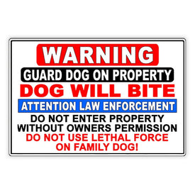 Guard Dog Will Bite Do Not Enter Without Permission Law Enforcement Do Not Shoot Family Dog Sign