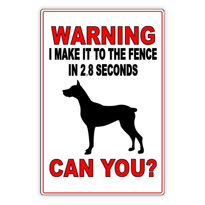 Beware Of Dog I Make It To The Fence In 2.8 Seconds Can You? Sign
