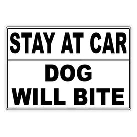 Stay At Car Caution Dog Will Bite Metal Sign