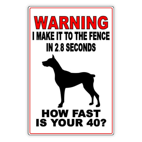 Image of Beware Of Dog I Make It To The Fence In 2.8 Seconds How Fast Is Your 40? Metal Sign