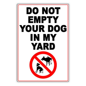 Do Not Empty Your Dog In My Yard Metal Sign