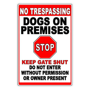 Beware Of Dogs Dogs On Premises Stop Keep Gate Shut Metal Sign