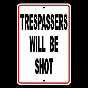 TRESPASSERS WILL BE SHOT METAL SIGN